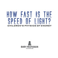 Imagen de portada: How Fast Is the Speed of Light? | Children's Physics of Energy 9781541902466