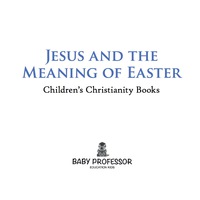 Omslagafbeelding: Jesus and the Meaning of Easter | Children's Christianity Books 9781541902473