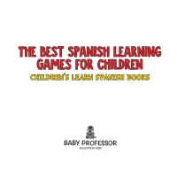 Cover image: The Best Spanish Learning Games for Children | Children's Learn Spanish Books 9781541902503