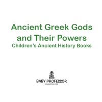 Omslagafbeelding: Ancient Greek Gods and Their Powers-Children's Ancient History Books 9781541902527