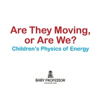 Cover image: Are They Moving, or Are We? | Children's Physics of Energy 9781541902534