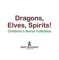 Omslagafbeelding: Dragons, Elves, Sprites! | Children's Norse Folktales 9781541902565