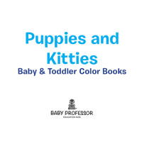 表紙画像: Puppies and Kitties-Baby & Toddler Color Books 9781541902602