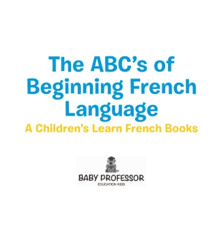 صورة الغلاف: The ABC's of Beginning French Language | A Children's Learn French Books 9781541902619
