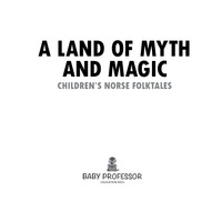 Omslagafbeelding: A Land of Myth and Magic | Children's Norse Folktales 9781541902626