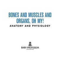 Imagen de portada: Bones and Muscles and Organs, Oh My! | Anatomy and Physiology 9781541902787