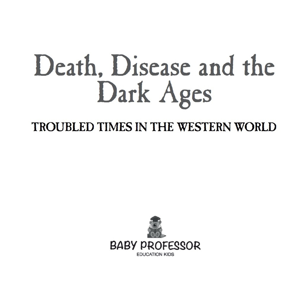 Death, Disease and the Dark Ages: Troubled Times in the Western World