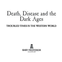 صورة الغلاف: Death, Disease and the Dark Ages: Troubled Times in the Western World 9781541902800