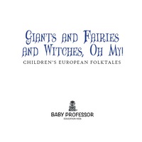 Omslagafbeelding: Giants and Fairies and Witches, Oh My! | Children's European Folktales 9781541902831