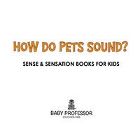 表紙画像: How Do Pets Sound? | Sense & Sensation Books for Kids 9781541902855
