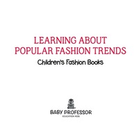 Titelbild: Learning about Popular Fashion Trends | Children's Fashion Books 9781541902893