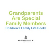 Imagen de portada: Grandparents Are Special Family Members - Children's Family Life Books 9781541903012