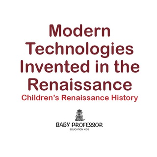 Cover image: Modern Technologies Invented in the Renaissance | Children's Renaissance History 9781541903043