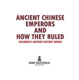 Cover image: Ancient Chinese Emperors and How They Ruled-Children's Ancient History Books 9781541903104