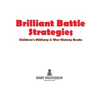 صورة الغلاف: Brilliant Battle Strategies | Children's Military & War History Books 9781541903128