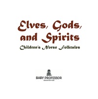 Omslagafbeelding: Elves, Gods, and Spirits | Children's Norse Folktales 9781541903166