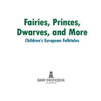 Omslagafbeelding: Fairies, Princes, Dwarves, and More | Children's European Folktales 9781541903180