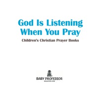 Imagen de portada: God Is Listening When You Pray - Children's Christian Prayer Books 9781541903203