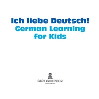 صورة الغلاف: Ich liebe Deutsch! | German Learning for Kids 9781541903234