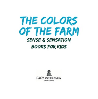Cover image: The Colors of the Farm | Sense & Sensation Books for Kids 9781541903289