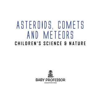 Cover image: Asteroids, Comets and Meteors | Children's Science & Nature 9781541903333