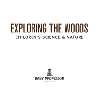 Imagen de portada: Exploring the Woods - Children's Science & Nature 9781541903364