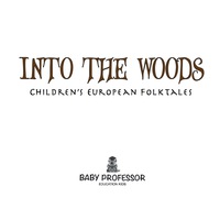 Imagen de portada: Into the Woods | Children's European Folktales 9781541903388