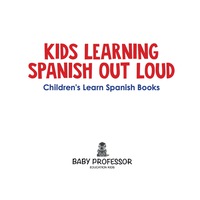 表紙画像: Kids Learning Spanish out Loud | Children's Learn Spanish Books 9781541903395