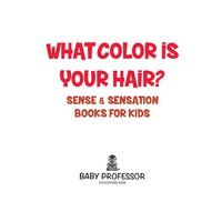Cover image: What Color Is Your Hair? | Sense & Sensation Books for Kids 9781541903463