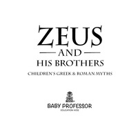 صورة الغلاف: Zeus and His Brothers- Children's Greek & Roman Myths 9781541903470