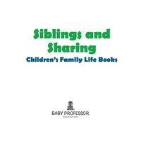 表紙画像: Siblings and Sharing- Children's Family Life Books 9781541903524