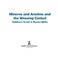 表紙画像: Minerva and Arachne and the Weaving Contest- Children's Greek & Roman Myths 9781541903531