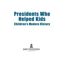 表紙画像: Presidents Who Helped Kids | Children's Modern History 9781541903586