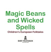 Cover image: Magic Beans and Wicked Spells | Children's European Folktales 9781541903623
