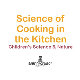 Cover image: Science of Cooking in the Kitchen | Children's Science & Nature 9781541903654
