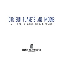 Titelbild: Our Sun, Planets and Moons | Children's Science & Nature 9781541903708