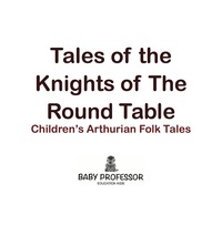 Omslagafbeelding: Tales of the Knights of The Round Table | Children's Arthurian Folk Tales 9781541903746