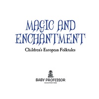 Titelbild: Magic and Enchantment | Children's European Folktales 9781541903753
