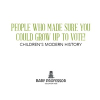 表紙画像: People Who Made Sure You Could Grow up to Vote! | Children's Modern History 9781541903784