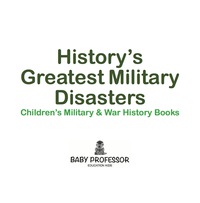 表紙画像: History's Greatest Military Disasters | Children's Military & War History Books 9781541903791