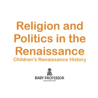 表紙画像: Religion and Politics in the Renaissance | Children's Renaissance History 9781541903821