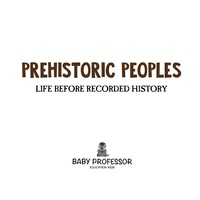 Omslagafbeelding: Prehistoric Peoples: Life Before Recorded History 9781541903937