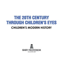 Imagen de portada: The 20th Century through Children's Eyes | Children's Modern History 9781541903968