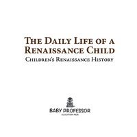 Imagen de portada: The Daily Life of a Renaissance Child | Children's Renaissance History 9781541903975
