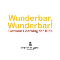 صورة الغلاف: Wunderbar, Wunderbar! | German Learning for Kids 9781541903982