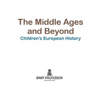 صورة الغلاف: The Middle Ages and Beyond | Children's European History 9781541904002