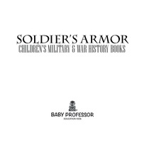 表紙画像: Soldier's Armor | Children's Military & War History Books 9781541904026