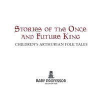 Omslagafbeelding: Stories of the Once and Future King | Children's Arthurian Folk Tales 9781541904088