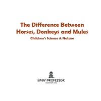 صورة الغلاف: The Difference Between Horses, Donkeys and Mules | Children's Science & Nature 9781541904118
