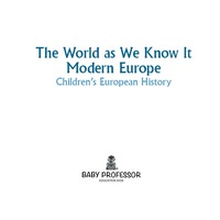Imagen de portada: The World as We Know It: Modern Europe | Children's European History 9781541904361